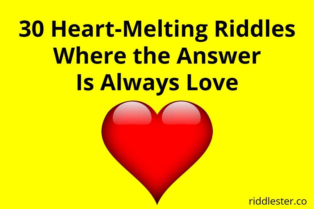 Heart Broken Riddles Riddles with love as the answer - Riddlester